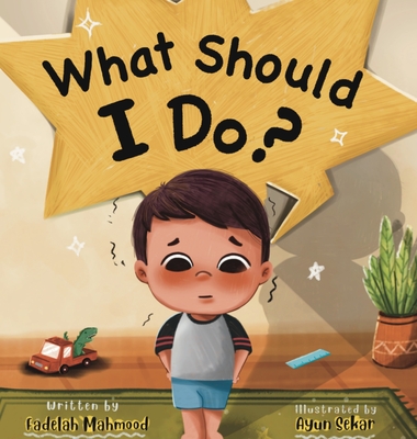 What should I do? By Fadelah Mahmood, Ayun Sekar (Illustrator) Cover Image