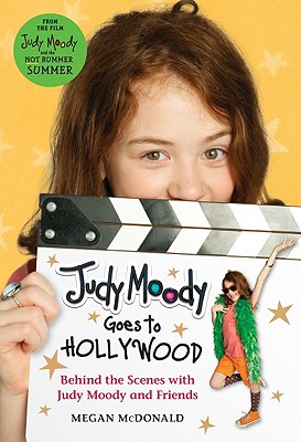 Judy Moody Goes to Hollywood (Judy Moody Movie tie-in): Behind the