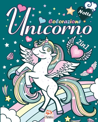 unicorno - 2in1 - Notte: Libro da colorare per bambini dai 4 ai 12 anni - 2  libri in 1 - edizione notturna (Paperback)