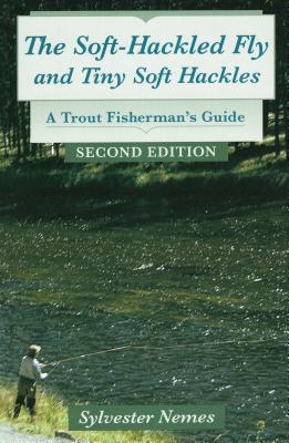 The Soft-Hackled Fly: And Tiny Soft Hackles: A Trout Fisherman's Guide Cover Image