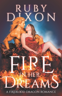 Fire In Her Dreams: A Fireblood Dragon Romance By Ruby Dixon Cover Image