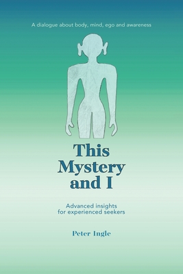 This Mystery and I By Peter Ingle Cover Image
