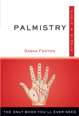 Palmistry Plain & Simple: The Only Book You'll Ever Need (Plain & Simple Series) By Sasha Fenton Cover Image