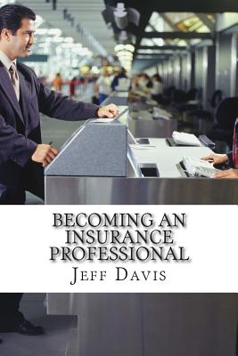 Becoming an Insurance Professional: Making Money by earning it Cover Image