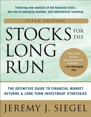 Stocks for the Long Run 5/E: The Definitive Guide to Financial Market Returns & Long-Term Investment Strategies Cover Image