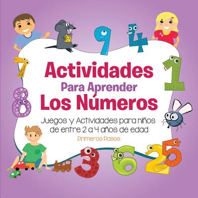 Actividades para Aprender los Números: Juegos y Actividades para niños de  entre 2 a 4 años de edad (Primeros Pasos #3) (Paperback)