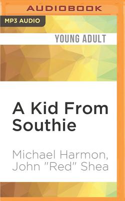 A Kid from Southie By Michael Harmon, John "Red" Shea, Pj Marino (Read by) Cover Image