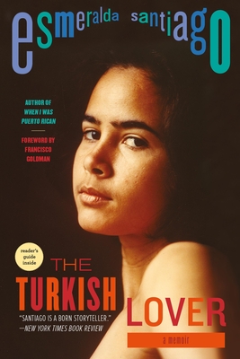 The Turkish Lover: A Memoir (A Merloyd Lawrence Book) By Esmeralda Santiago Cover Image