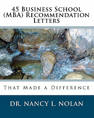 45 Business School (MBA) Recommendation Letters: That Made a Difference By Nancy L. Nolan Cover Image