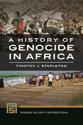 A History of Genocide in Africa (Praeger Security International) Cover Image