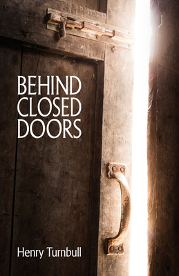 Behind Closed Doors By Henry Turnbull Cover Image