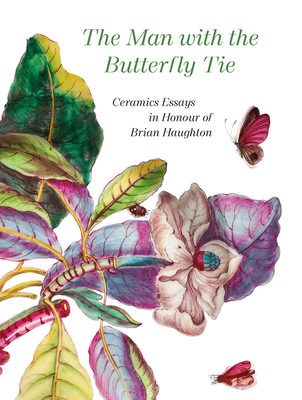 The Man with the Butterfly Tie: Ceramics Essays in Honour of Brian Haughton Cover Image