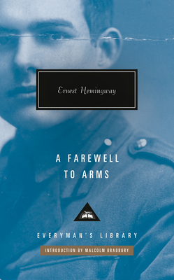 A Farewell to Arms: Introduction by Malcolm Bradbury (Everyman's Library Contemporary Classics Series) Cover Image