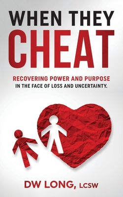 When They Cheat: Recovering Power and Purpose in the Face of Loss and Uncertainty Cover Image
