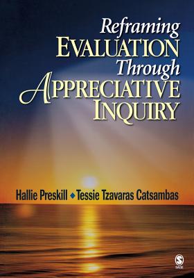 Reframing Evaluation Through Appreciative Inquiry By Hallie Preskill, Catsambas Cover Image