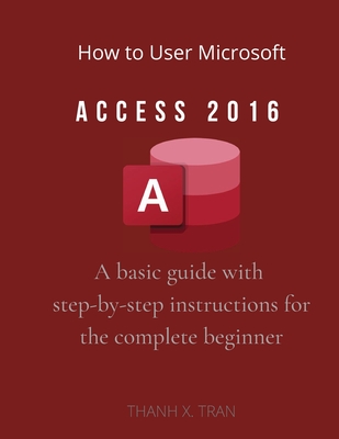 How to Use Microsoft Access 2016: 