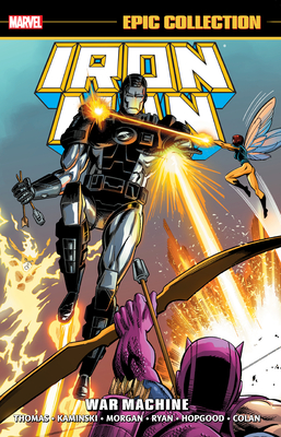 Iron Man Epic Collection: War Machine By Len Kaminski (Text by), Roy Thomas (Text by), Danny Fingeroth (Text by), Paul Ryan (Illustrator), Kevin Hopgood (Illustrator), Barry Kitson (Illustrator), Tom Morgan (Illustrator) Cover Image