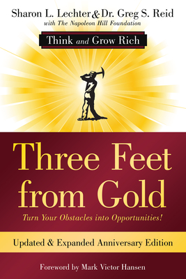 Three Feet from Gold: Turn Your Obstacles Into Opportunities! (Think and Grow Rich) (Official Publication of the Napoleon Hill Foundation)