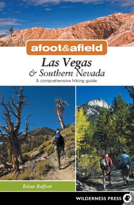 Afoot & Afield: Las Vegas & Southern Nevada: A Comprehensive Hiking Guide