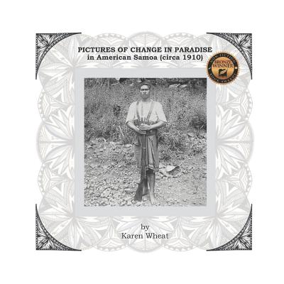 PICTURES OF CHANGE IN PARADISE in American Samoa (circa 1910) By Karen Wheat, John Enright (Editor), Reggie Meredith (Illustrator) Cover Image