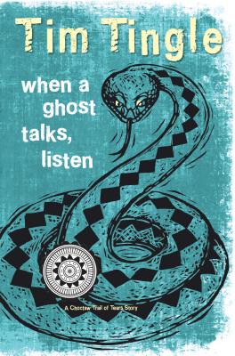 When a Ghost Talks, Listen: A Choctaw Trail of Tears Story (How I Became a Ghost #2) By Tim Tingle Cover Image