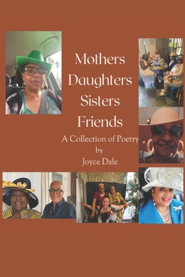 Mothers, Daughters, Sisters, Friends: A Collection Of Poetry