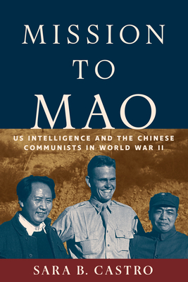 Mission to Mao: Us Intelligence and the Chinese Communists in World War II (Georgetown Studies in Intelligence History)