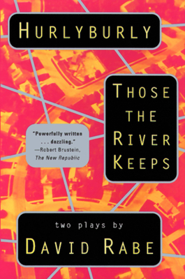 Hurlyburly and Those the River Keeps: Two Plays (Rabe) By David Rabe Cover Image