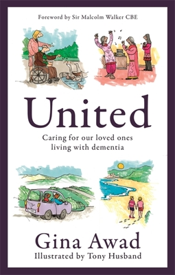 United: Caring for our loved ones living with dementia By Tony Husband, Gina Awad Cover Image