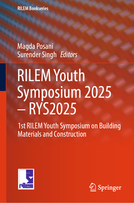 Rilem Youth Symposium 2025 - Rys2025: 1st Rilem Youth Symposium on Building Materials and Construction (Rilem Bookseries #67)