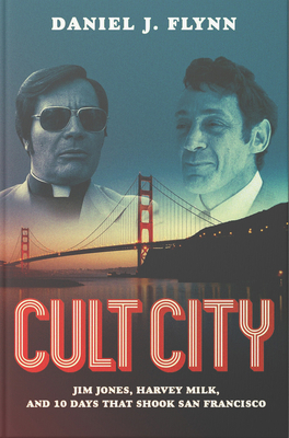 Cult City: Jim Jones, Harvey Milk, and 10 Days That Shook San Francisco Cover Image