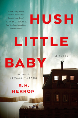 Hush Little Baby: A Novel By R. H. Herron Cover Image