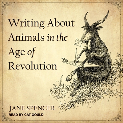 Writing about Animals in the Age of Revolution Lib/E By Cat Gould (Read by), Jane Spencer Cover Image
