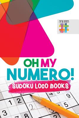 Oh My Numero! Sudoku Loco Books By Senor Sudoku Cover Image