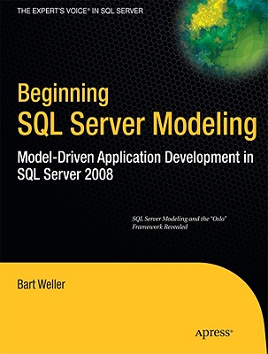 Beginning SQL Server Modeling: Model-Driven Application Development in SQL Server 2008 (Expert's Voice in SQL Server) Cover Image