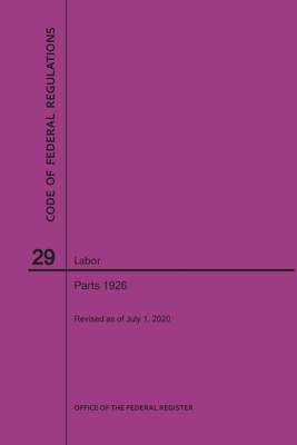 Code of Federal Regulations Title 29, Labor, Parts 1926, 2020 By Nara Cover Image