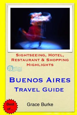 Buenos Aires Travel Guide: Sightseeing, Hotel, Restaurant & Shopping Highlights Cover Image