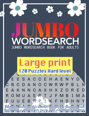 Jumbo Wordsearch Book For Adults: 120 Themed Word Searches For Adults: Jumbo Large Print Word-Finds Puzzle Book: Word Search Puzzle Book For Adults La