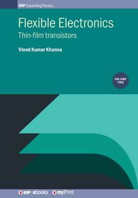 Flexible Electronics, Volume 2: Thin-film transistors By Vinod Kumar Khanna Cover Image