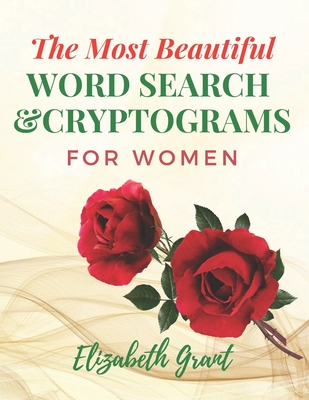 The Most Beautiful Word Search For Women: The Most Beautiful Word Search and Cryptograms For Women Vol.2 / 40 Large Print Puzzle Word Search and 60 Cr