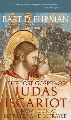 The Lost Gospel of Judas Iscariot: A New Look at Betrayer and Betrayed By Bart D. Ehrman Cover Image