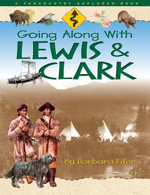 Going Along with Lewis and Clark By Barbara Fifer Cover Image