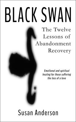 Black Swan: The Twelve Lessons of Abandonment Recovery Cover Image