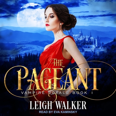 Vampire Royals 1 Lib/E: The Pageant By Eva Kaminsky (Read by), Leigh Walker Cover Image