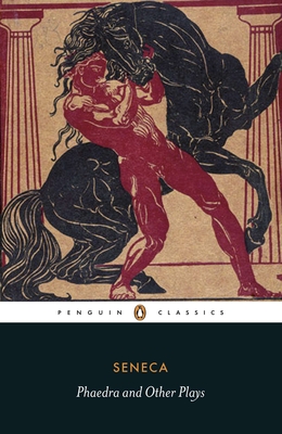 Phaedra and Other Plays By Seneca, R. Scott Smith (Introduction by), R. Scott Smith (Notes by), R. Scott Smith (Translated by) Cover Image