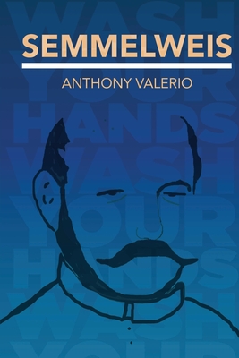 Semmelweis By Anthony Valerio Cover Image