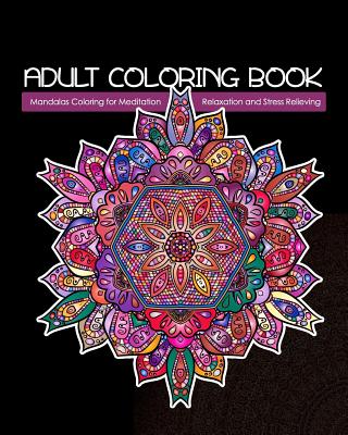 Adult Coloring Book: Mandalas Coloring for Meditation, Relaxation and Stress Relieving 50 mandalas to color By Zone365 Creative Journals Cover Image