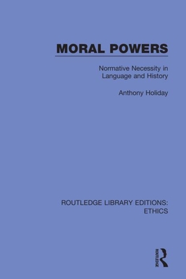 Moral Powers: Normative Necessity in Language and History Cover Image