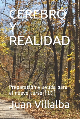 Cerebro Y Realidad: Preparación y ayuda para el nuevo curso (13) By Juan Villalba Cover Image