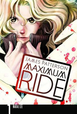 Maximum Ride: The Manga, Vol. 1 By James Patterson, NaRae Lee (By (artist)), Abigail Blackman (Letterer) Cover Image